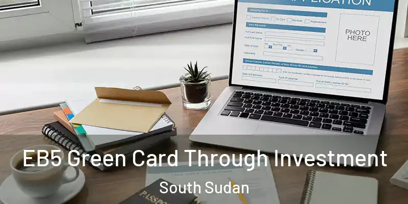 EB5 Green Card Through Investment South Sudan