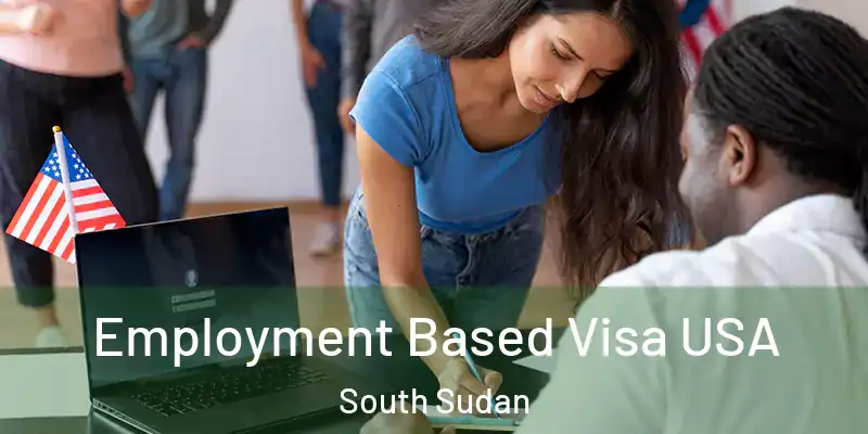  Employment Based Visa USA South Sudan