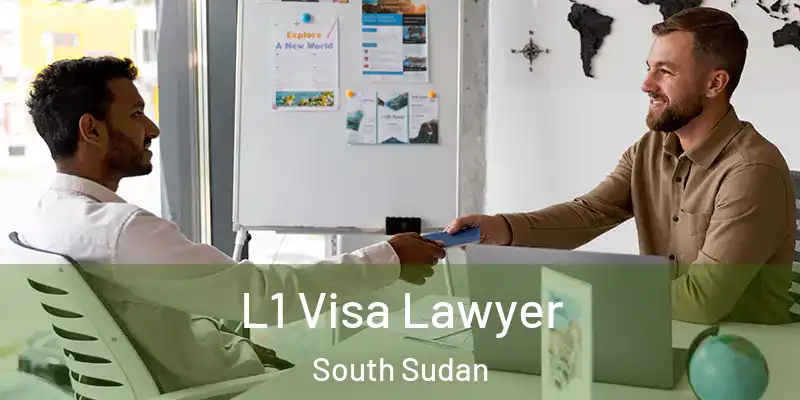 L1 Visa Lawyer South Sudan