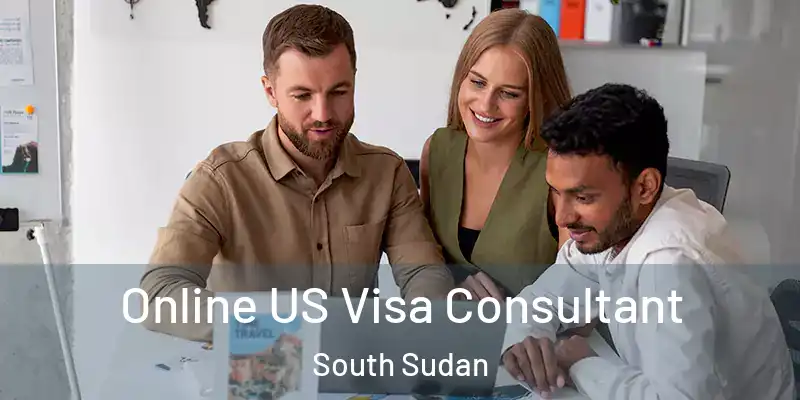 Online US Visa Consultant South Sudan