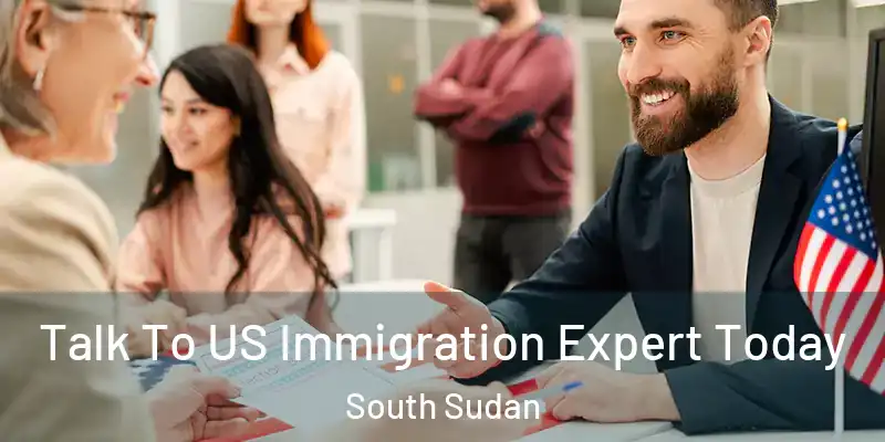  Talk To US Immigration Expert Today South Sudan