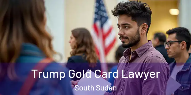 Trump Gold Card Lawyer South Sudan