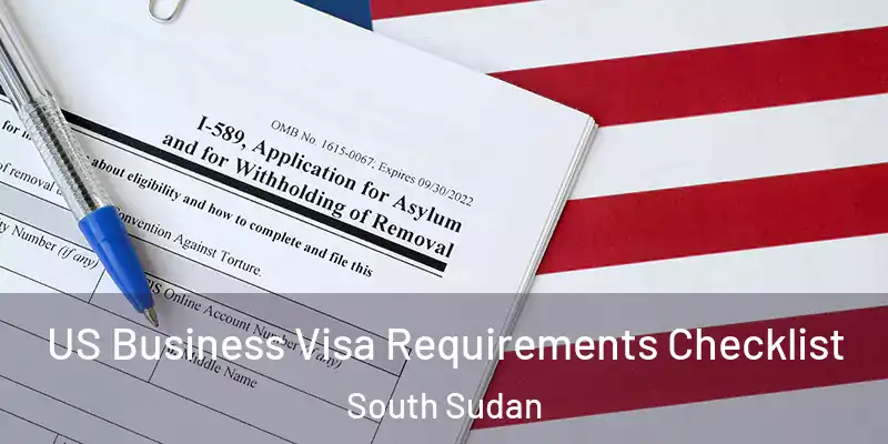  US Business Visa Requirements Checklist South Sudan