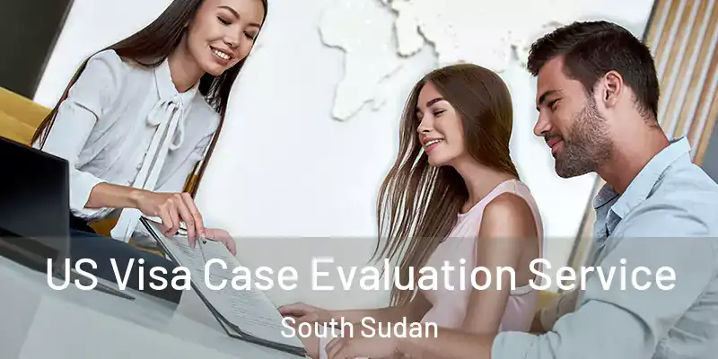 US Visa Case Evaluation Service South Sudan