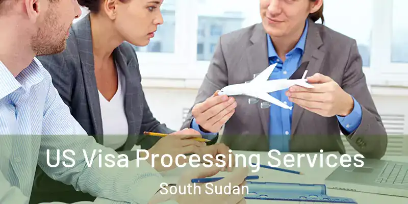 US Visa Processing Services South Sudan