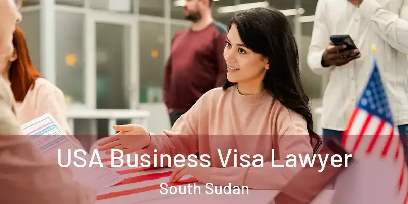 USA Business Visa Lawyer South Sudan